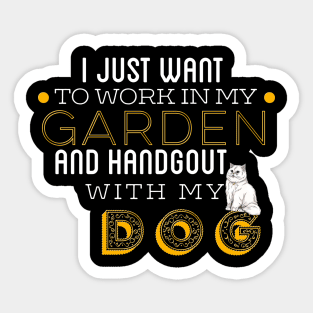 Work In My Garden And Hangout With My Dog Sticker